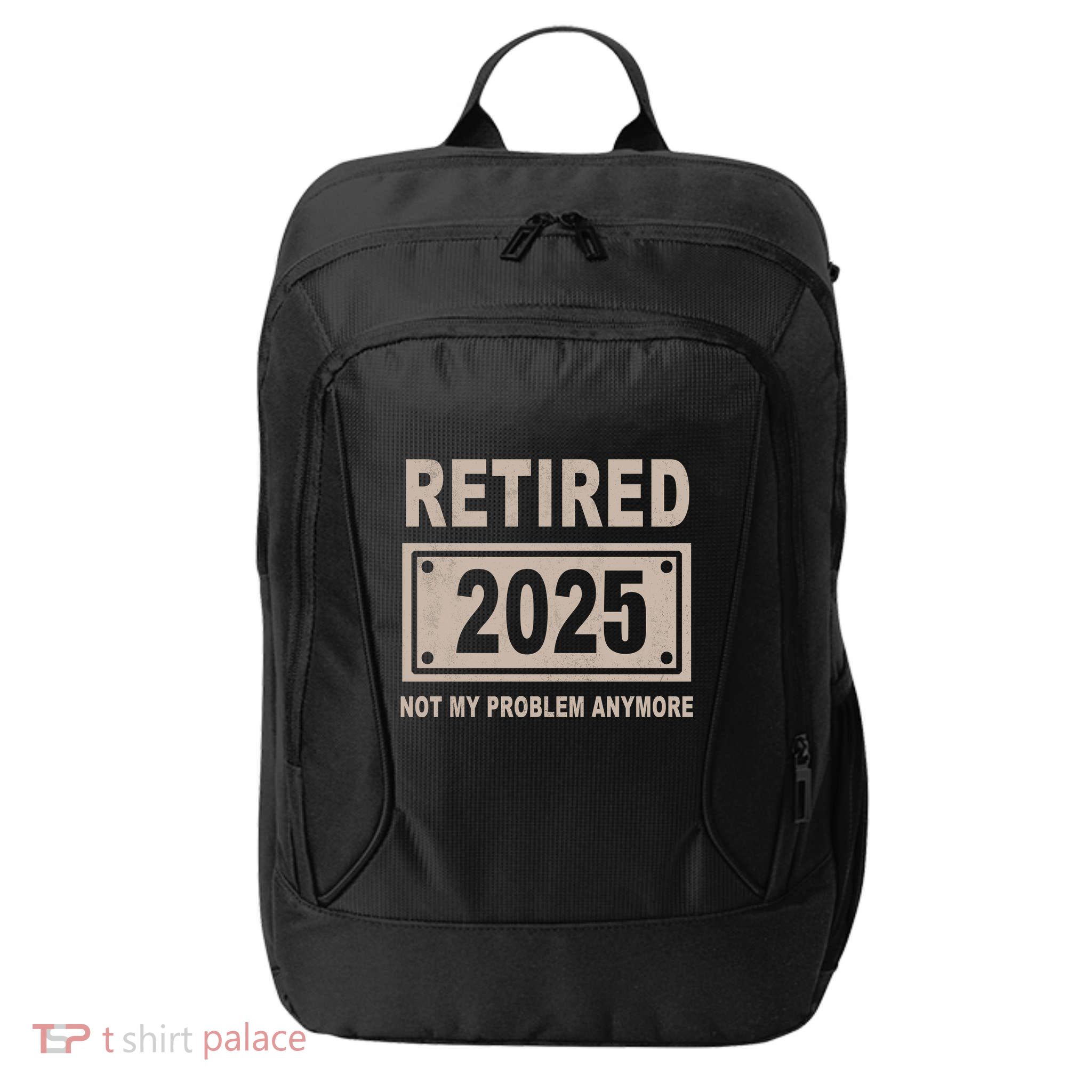 Funny Retired 2025 Not My Problem Anymore City Backpack