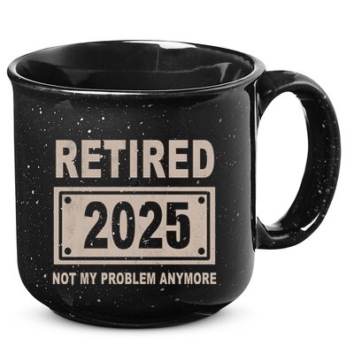 Funny Retired 2025 Not My Problem Anymore 15oz Campfire Ceramic Mug