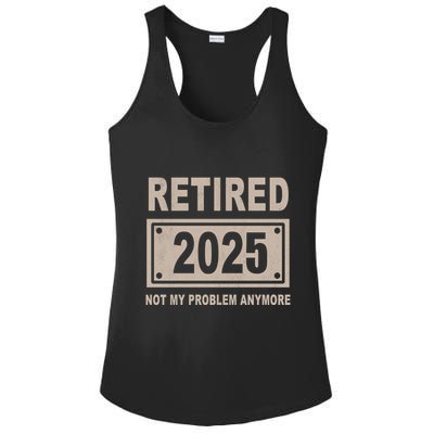 Funny Retired 2025 Not My Problem Anymore Ladies PosiCharge Competitor Racerback Tank