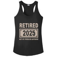 Funny Retired 2025 Not My Problem Anymore Ladies PosiCharge Competitor Racerback Tank