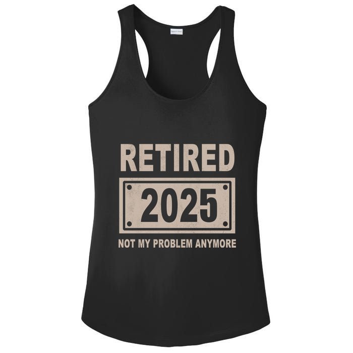 Funny Retired 2025 Not My Problem Anymore Ladies PosiCharge Competitor Racerback Tank