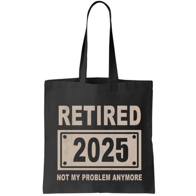 Funny Retired 2025 Not My Problem Anymore Bag