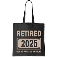 Funny Retired 2025 Not My Problem Anymore Bag