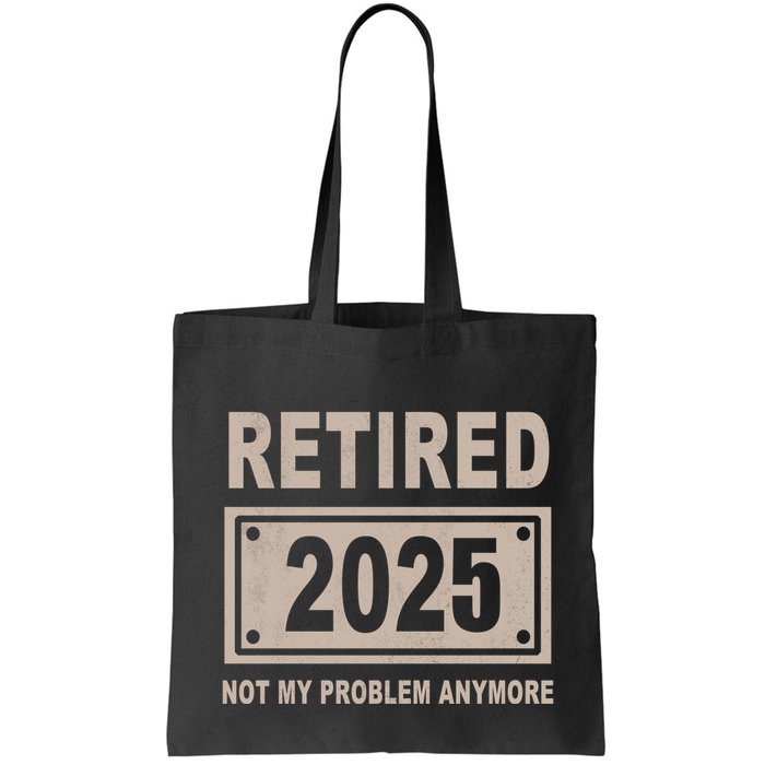Funny Retired 2025 Not My Problem Anymore Bag