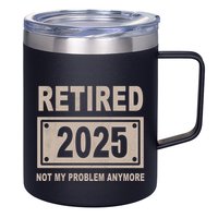 Funny Retired 2025 Not My Problem Anymore 12oz Stainless Steel Coffee Mug