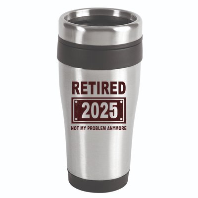 Funny Retired 2025 Not My Problem Anymore 16oz Travel Tumbler