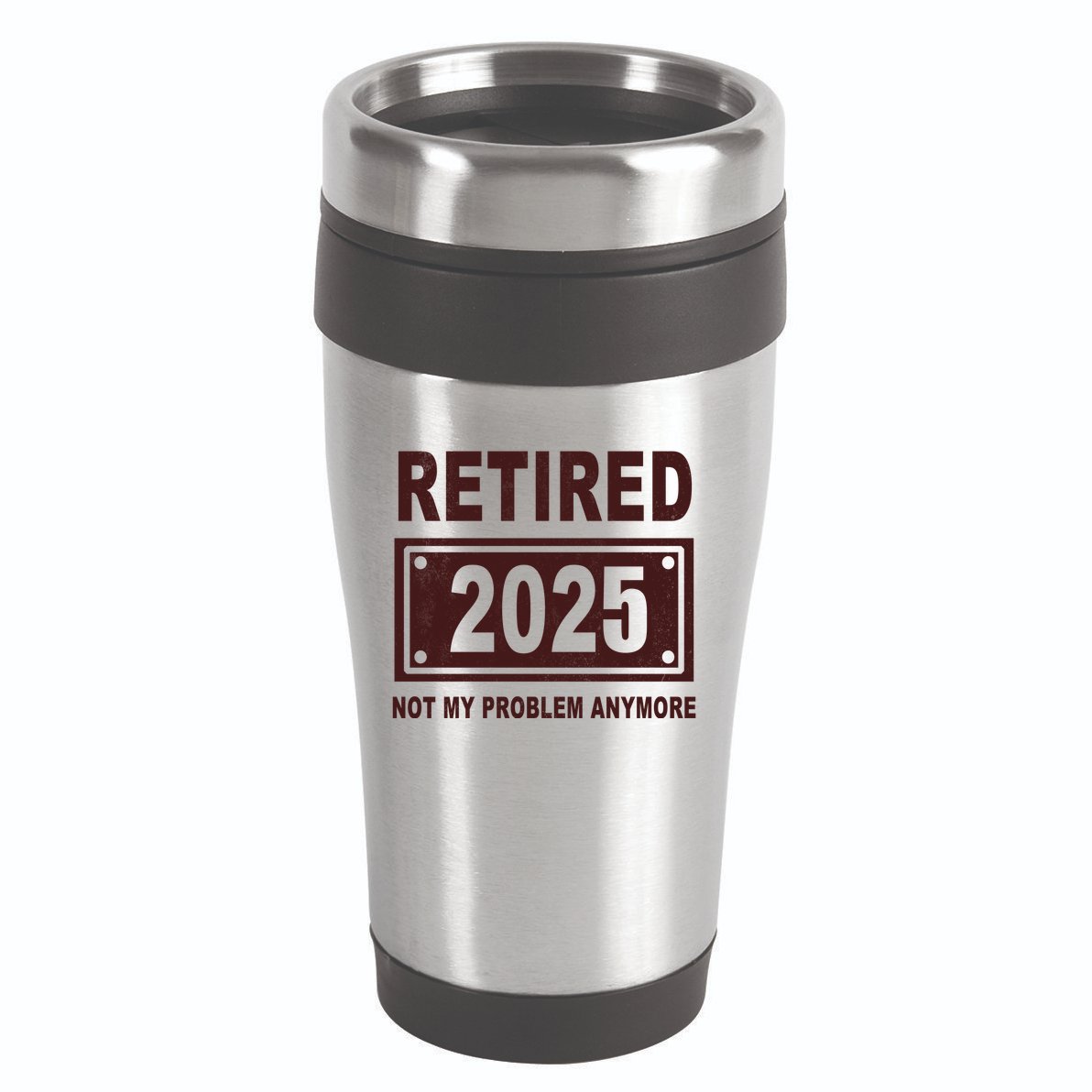 Funny Retired 2025 Not My Problem Anymore 16oz Travel Tumbler