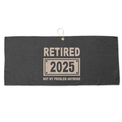 Funny Retired 2025 Not My Problem Anymore Large Microfiber Waffle Golf Towel