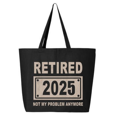 Funny Retired 2025 Not My Problem Anymore 25L Jumbo Tote