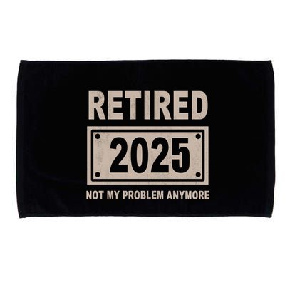 Funny Retired 2025 Not My Problem Anymore Microfiber Hand Towel