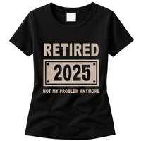 Funny Retired 2025 Not My Problem Anymore Womens T-Shirt