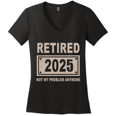 Funny Retired 2025 Not My Problem Anymore Women's V-Neck T-Shirt