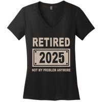 Funny Retired 2025 Not My Problem Anymore Women's V-Neck T-Shirt