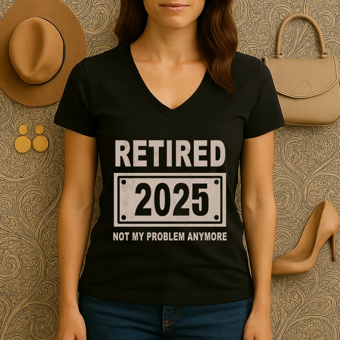 Funny Retired 2025 Not My Problem Anymore Women's V-Neck T-Shirt