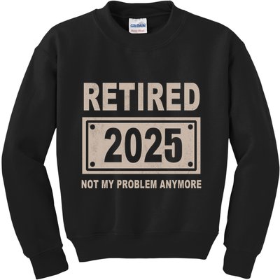 Funny Retired 2025 Not My Problem Anymore Kids Sweatshirt