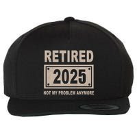 Funny Retired 2025 Not My Problem Anymore Wool Snapback Cap