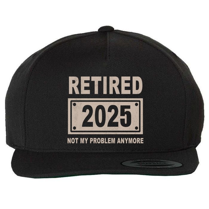 Funny Retired 2025 Not My Problem Anymore Wool Snapback Cap