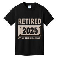 Funny Retired 2025 Not My Problem Anymore Kids T-Shirt