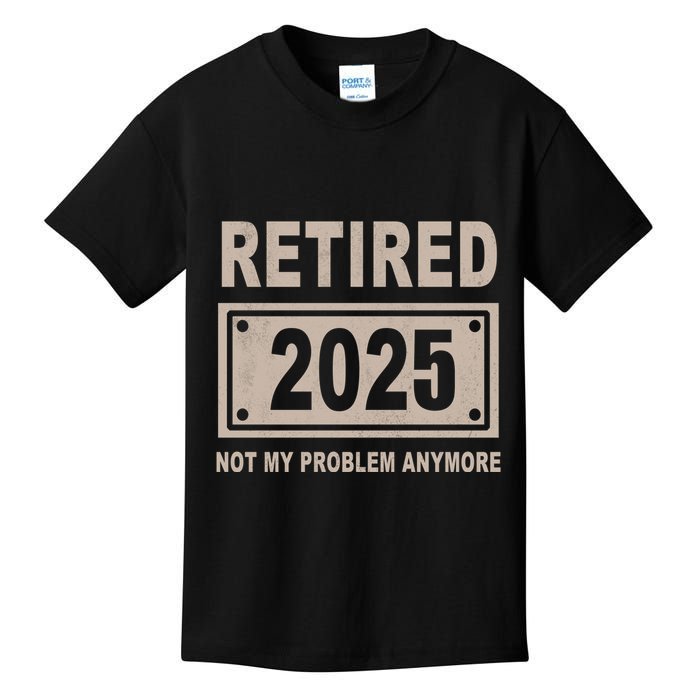 Funny Retired 2025 Not My Problem Anymore Kids T-Shirt