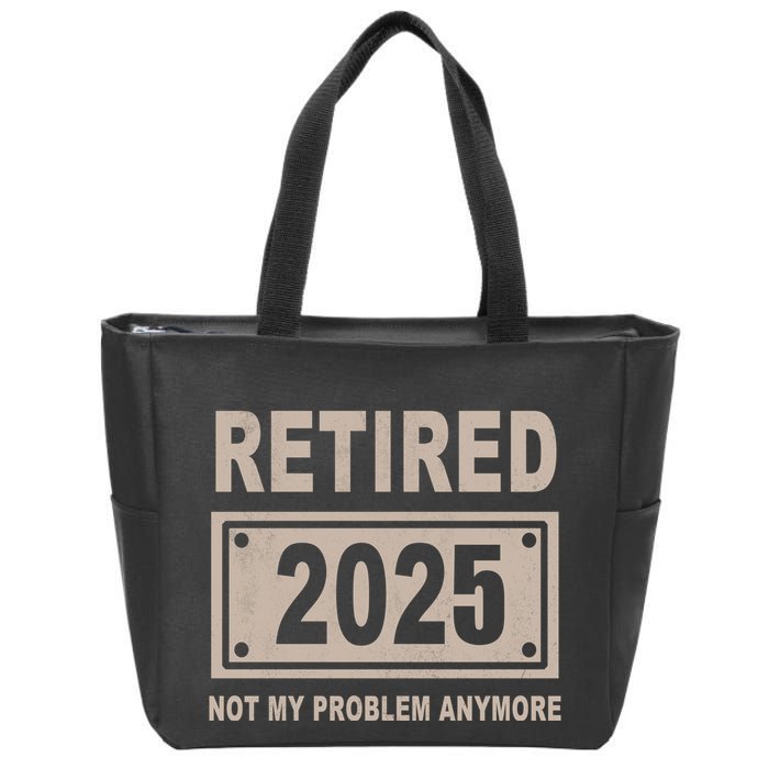 Funny Retired 2025 Not My Problem Anymore Zip Tote Bag