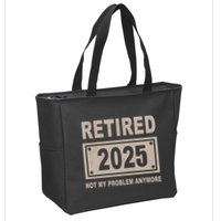 Funny Retired 2025 Not My Problem Anymore Zip Tote Bag