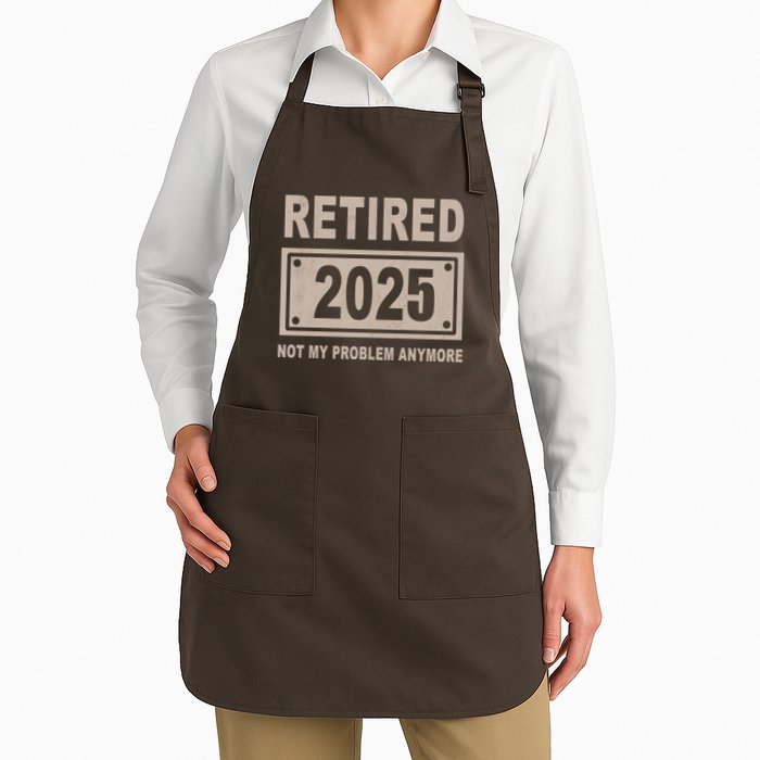 Funny Retired 2025 Not My Problem Anymore Apron