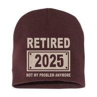 Funny Retired 2025 Not My Problem Anymore Short Acrylic Beanie