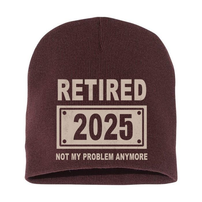 Funny Retired 2025 Not My Problem Anymore Short Acrylic Beanie