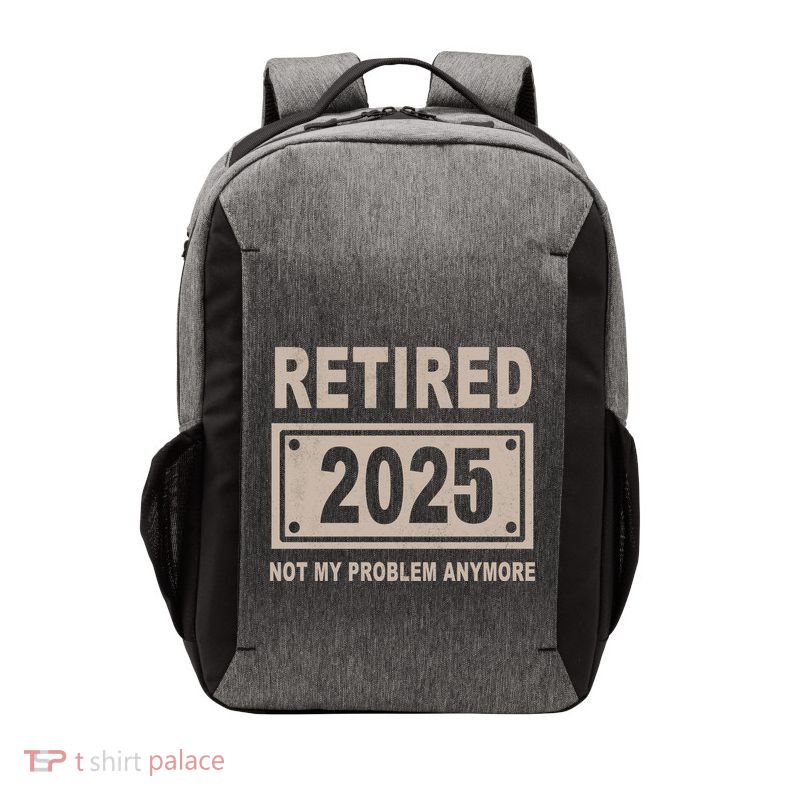 Funny Retired 2025 Not My Problem Anymore Vector Backpack