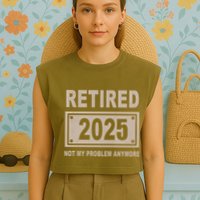 Funny Retired 2025 Not My Problem Anymore Garment-Dyed Women's Muscle Tee