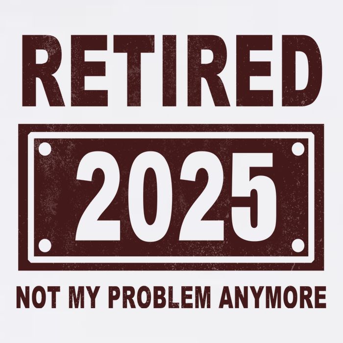 Funny Retired 2025 Not My Problem Anymore Garment-Dyed Sweatshirt