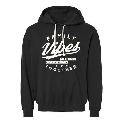 Family reunion 2025 Family Vibes Making Memories matching Garment-Dyed Fleece Hoodie