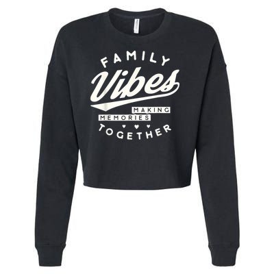 Family reunion 2025 Family Vibes Making Memories matching Cropped Pullover Crew