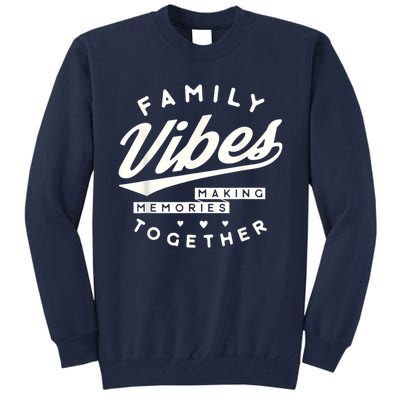 Family reunion 2025 Family Vibes Making Memories matching Tall Sweatshirt