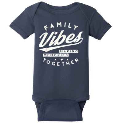 Family reunion 2025 Family Vibes Making Memories matching Baby Bodysuit