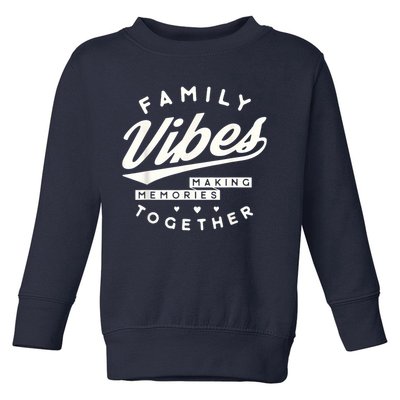 Family reunion 2025 Family Vibes Making Memories matching Toddler Sweatshirt