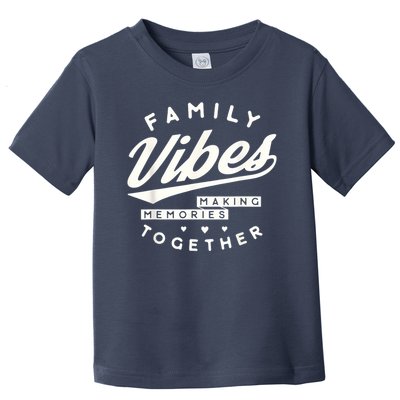 Family reunion 2025 Family Vibes Making Memories matching Toddler T-Shirt