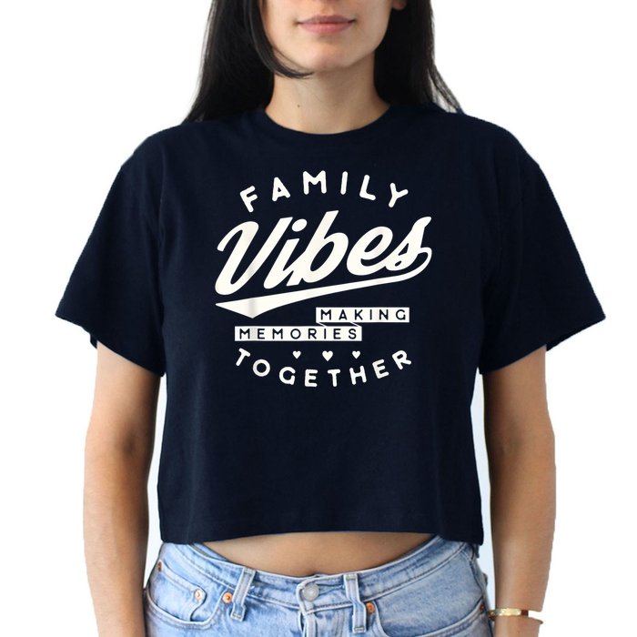 Family reunion 2025 Family Vibes Making Memories matching Women's Crop Top Tee