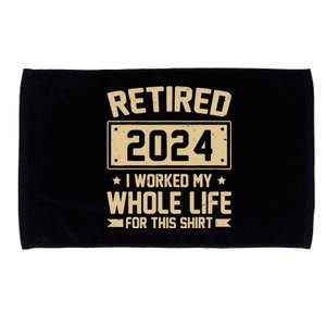 Funny Retired 2024 I Worked My Whole Life For This Microfiber Hand Towel