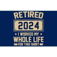 Funny Retired 2024 I Worked My Whole Life For This Bumper Sticker