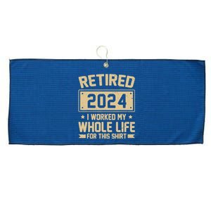 Funny Retired 2024 I Worked My Whole Life For This Large Microfiber Waffle Golf Towel