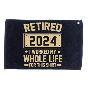 Funny Retired 2024 I Worked My Whole Life For This Grommeted Golf Towel