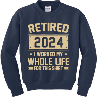 Funny Retired 2024 I Worked My Whole Life For This Kids Sweatshirt