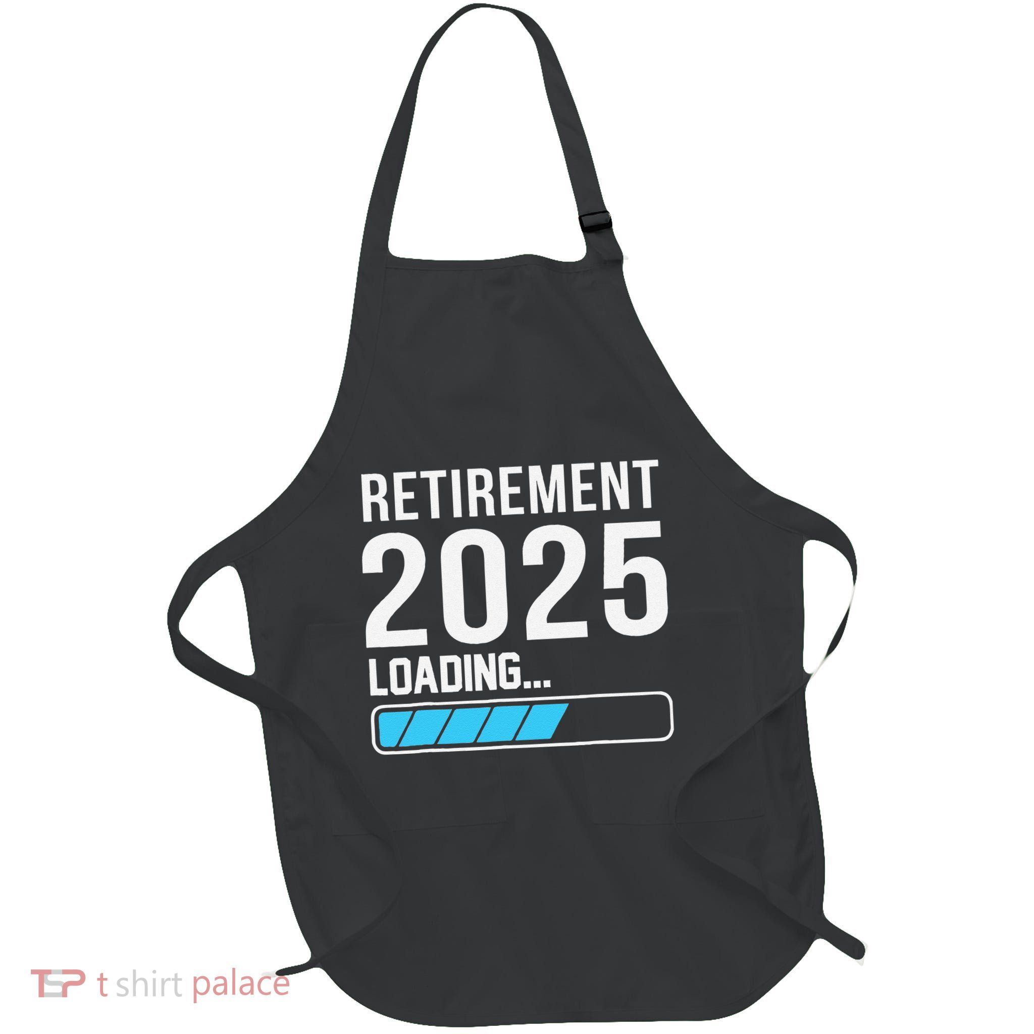 Funny Retirement 2025 Loading Funny Retiring Retired Full-Length Apron With Pockets