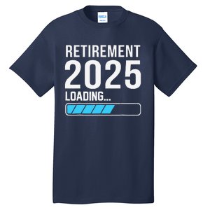 Funny Retirement 2025 Loading Funny Retiring Retired Tall T-Shirt