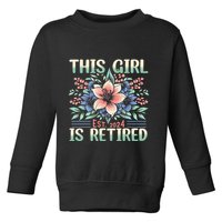 Flower Retired 2025 Not My Problem Anymore Toddler Sweatshirt
