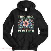 Flower Retired 2025 Not My Problem Anymore Tie Dye Hoodie