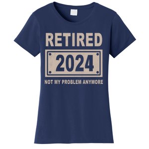 Funny Retired 2024 Not My Problem Anymore Women's T-Shirt