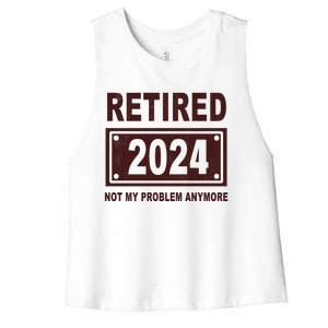 Funny Retired 2024 Not My Problem Anymore Women's Racerback Cropped Tank