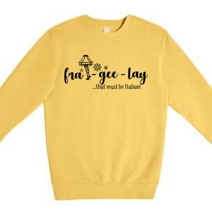 FRA-GEE-LAY That Must Be Italian Premium Crewneck Sweatshirt